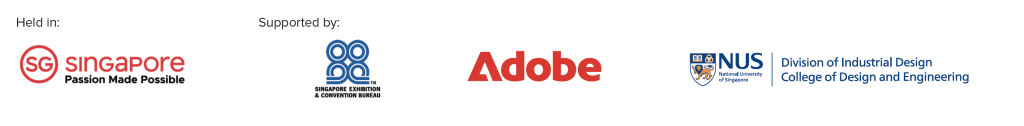 Held in: SG Passion Made Possible, Supported by: Singapore Exhibition & Convention Bureau, Adobe, and NUS Division of Industrial Design